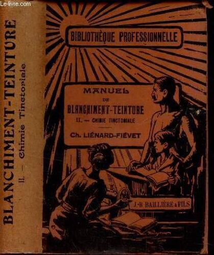 Manuel De Blanchiment-Teinture - Tome 2 : Chimie Tinctoriale.