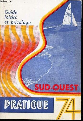 Almanach Sud-Ouest - 1974 / Guide Loisirs Et Bricolage .