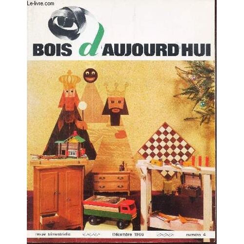 Bois D Aujourd Hui - N°4 - Decembre 1966/ L Arboretum Des Barres/ L Architecte Et Le Bois/ Le Latté D Epernay... Au Faubourg St Antoine/ La Maison Individuelle Facteur D Expansion De L Industrie Du(...)