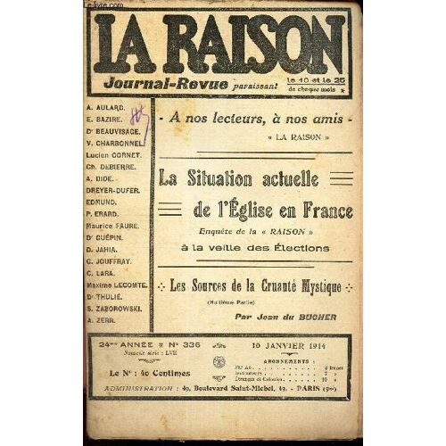 La Raison -N°336 - 10 Jav 1914/ La Situation Actuelle De L Eglise De France - Znquete De La Raison A La Veille Des Elections/ Les Sources De La Cruauté Mysitique (8e Partie).