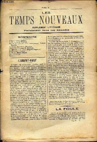 Les Temps Nouveaux - Supplement Litteraire - Tome 4e - N°2 - L Argent-Pivot / La Foule - Degout Et Servitude D Un Parlementaire / Le Metier De Candidat/ La Repression Au Bagne/ Le Peste De La Science/(...)