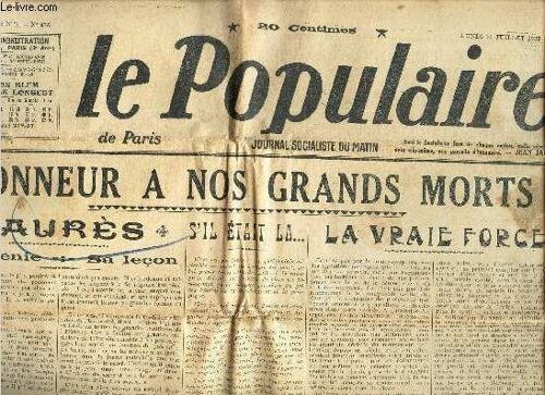 Le Populaire -N°478 - 31 Juillet 1922 / Honneurs A Nos Grands Morts : Jaures - Son Génie - Sa Lecon - La Vraie Force Etc...