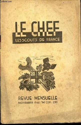 Le Chef Des Scouts De France - N°229-230 - Novembre 1946 / Les Orientations De L Année - Vivre Liturgiquement / L Année Du Jamborée / Les Econs D Une Experience / L Extension En 1946-47 / Le Scoutisme(...)