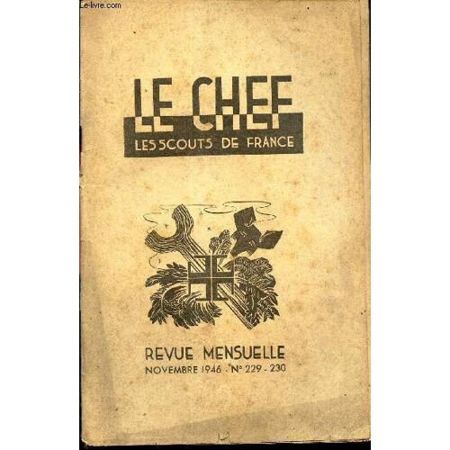Le Chef Des Scouts De France - N°229-230 - Novembre 1946 / Les Orientations De L Année - Vivre Liturgiquement / L Année Du Jamborée / Les Econs D Une Experience / L Extension En 1946-47 / Le Scoutisme(...)
