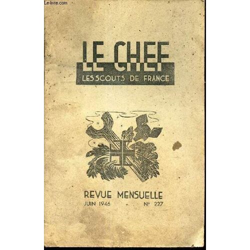 Le Chef Des Scouts De France - N°227 - Juin 1946 / A La Barbe / Feu De Camp Et Veillee / Notre Bon Vieux Feu De Camp / Place Et Valeur Des Specialites...