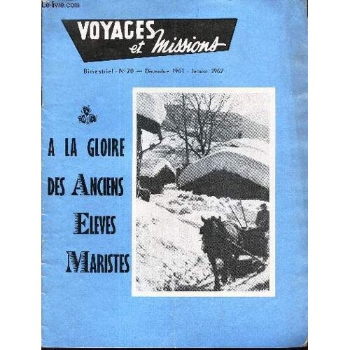 Voyages Et Missions - N°70 - Decembre 1961-Janvier 1962 / A La Goire Des Anciens Eleves Maristes.