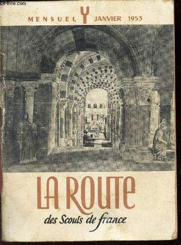 La Route Des Scouts De France - Janvier 1953 / Voeux / Tournées De L Équipe Route/ Religion Sans Peine / Routiers À L Armée / Cinéma / Pourquoi Une 2e Session Du Cap/ Vézelay / André Gide Etc...
