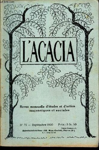 L Acacia - N°71-Sept 1930 / Armand Bedarride/ Comment Faut Il Entendre La Leutralité Scolaire?/La Manifestation Mac Internationale De Besancon/ Les Deux Colonne De L Cathedrale De Wurzbourg/L Art Et(...)