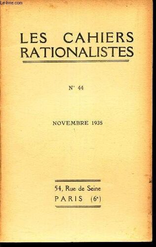 Les Cahiers Rationalistes - N°44 - Novembre 1935 / La Morale Et Le Langage / Activités Des Sectins / L Union Rationaliste Mexicaine Etc