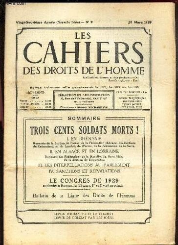 Les Cahiers Des Droits De L Homme - N°9 - 30 Mars 1929 / Trois Cents Soldats Morts! - En Rhéanie - En Alsace Et En Lorraine - Les Interpellations Au Parlement - Sanctions Et Reparations / Le Congres(...)