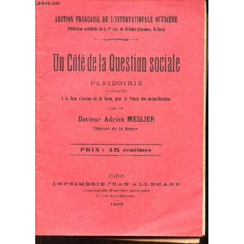 Un Cote De La Question Sociale - Plaidoirie Prononcée A La Cour D Assises De La Seine, Pour Le Procès Des Antimilitaristes.