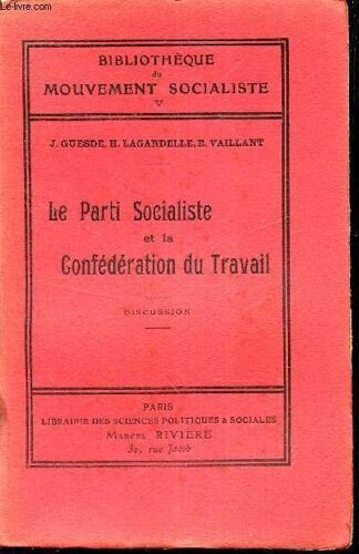 Le Partie Socialiste Et La Confederation Du Travail - Duiscussion / Tome V De La Bibliotheque Du Mouvement Socialiste