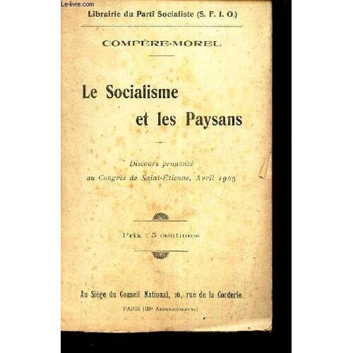 Le Socialisme Et Les Paysans - Discours Prononcé Au Congrès De Saint-Etienne, Avril 1909.