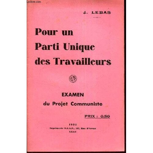 Pour Un Parti Unique Des Travailleurs - Examen Du Projet Communiste.