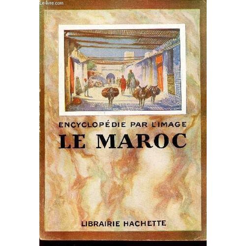 Le Maroc / Collection Encyclopedie Par L Image..