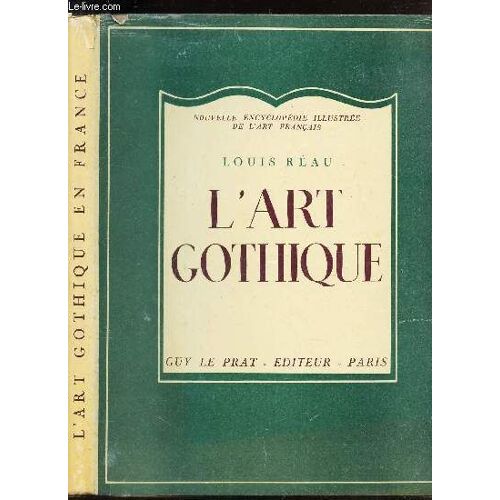 L Art Gothique - Architecture, Sculpture-Peinture, Arts Appliqués./ Nouvelle Encyclopedie Illustree De L Art Francais.