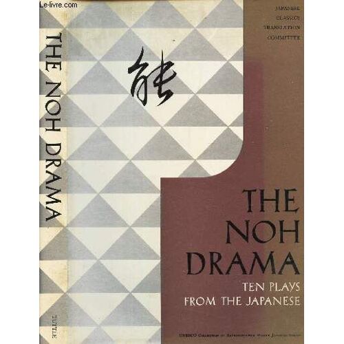 The Noh Drama - Tzn Plays Frome The Japoneses.