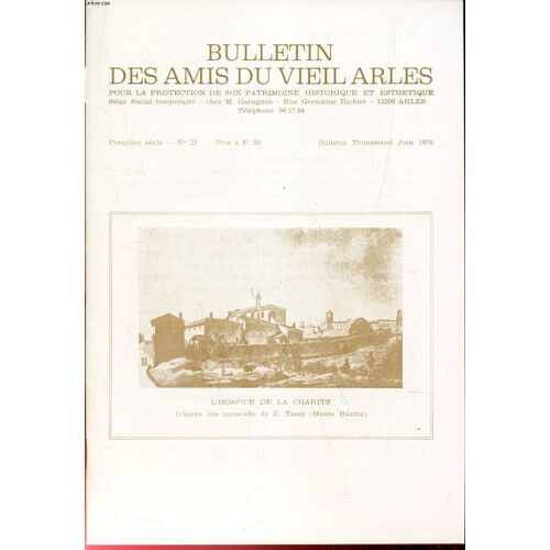 Bulletin Des Amis Du Vieil Arles - N°21 - Juin 1976 / Promenade Au Temps Passé (Suite) / L Amphitheatre D Arles - Fondation De Al Colonie D Arles Et Premiers Plans D Urbanisme / Chateaubriand Et La(...)