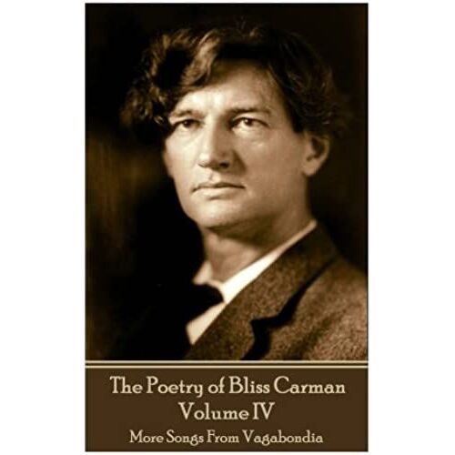 The Poetry Of Bliss Carman - Volume Iv