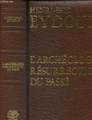L Archeologie Resurrection Du Passe