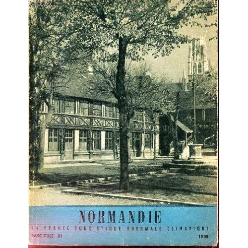 Normandie - Lafrance Touristique Thermale Climatique - Fascicule Xi - 1958.