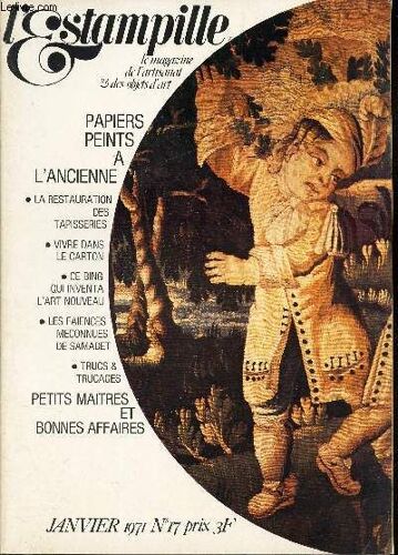 L Estampille - Janvier 1971 / Papiers Peints A L Ancienne - La Restauration Des Tapisseries - Vivre Dans Le Carton - Ce Bing Qui Inventa L Art Nouveau - Les Faiences Méconnues De Samadet - Trucs &(...)