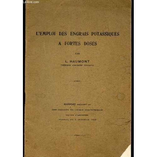 L Emploi Des Engrais Potassiques A Fortes Doses. / Rapport Présenté Au 5e Congrès De Chimie Industrielle - Section Agronomie - Séance Du 5 Octobre 1925.