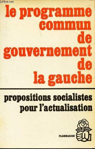 Le Programme Commun De Gouvernement De Gauche - Propositions Socialistes Pour L Actualisation