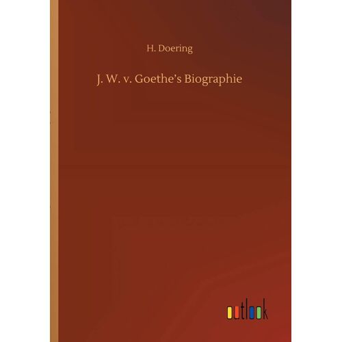 J. W. V. Goethe's Biographie