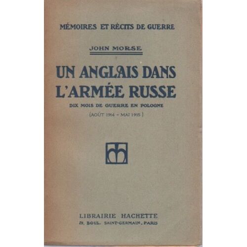 Un Anglais Dans L Armée Russe. Dix Mois De Guerre En Pologne (Août 1914 - Mai 1915).