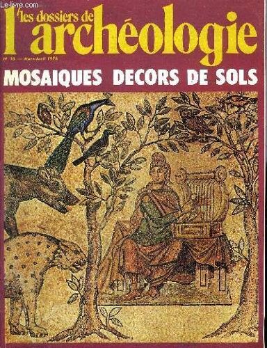 Dossiers De L Archeologie N° 15 Mars Avril 1976 - Découverte De La Mosaïque - Quand La Grèce Inventait La Mosaïque - L Italie Ou Le Disciple Devenu Maître - Promenade À Travers Formes Et Thèmes Gaule(...)