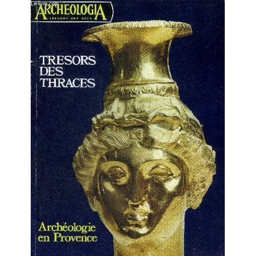 Archeologia N° 72 Juillet 1974 - Découverte De L Art Thrace Au Petit Palais - Les Anciennes Cathédrales De Nice Sur La Colline Du Château - Cemenelum Centre De La Province Romaine Des Alpes Maritimes(...)