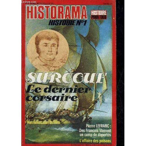 Historama N° 316 Mars 1978 - Surcouf Le Dernier Corsaire - Une Controverse Entre Le Général Navarre Et Michel Droit - Les Spectacles Et L Histoire - Ce Quart De Siècle (17) 1960 (1) - La Deuxième(...)