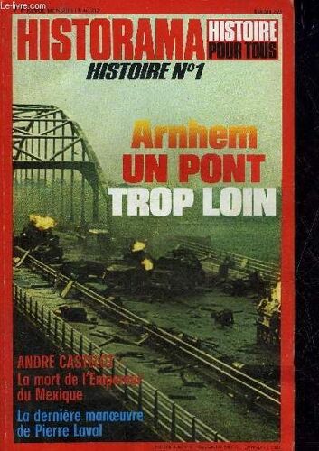 Historama N° 312 Novembre 1977 - Arnhem Un Pont Trop Loin - La Mort De L Empereur Du Mexique - 1940 Les Chars Français Face Aux Chars Allemands - La Dernière Manoeuvre De Pierre Laval - Portrait Du(...)