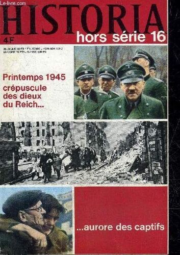 Historia Hors Serie N° 16 Mars 1970 - L Agonie Du Reich Est Commencée - À L Attaque De Berlin - Hitler Décide Je Ne Quitterai Pas Berlin - Goring Et Himmler Traitres Au Furher - Dans Berlin Investi -(...)