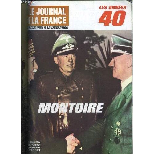 Le Journal De La France De L Occupation A La Liberation Les Annees 40 N° 121 Montoire Par Claude Gounelle - Secrets Perdus - L Opinion Publique Après Montoire Par André Brissaud - Un Gentlemen S(...)