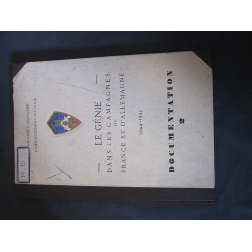 Le Génie Dans Les Campagnes De France Et D Allemagne, 1944-1945. Documentation.
