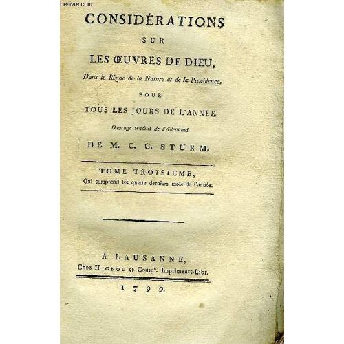 Considerations Sur Les Oeuvres De Dieu Dans Le Regne De La Nature Et De La Providence Pour Tous Les Jours De L Annee - Tome Troisieme Qui Comprend Les Quatre Derniers Mois De L Annee.