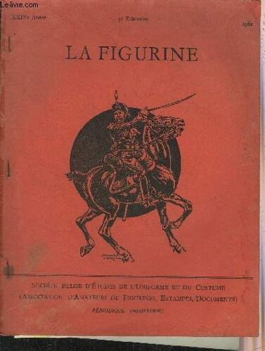 La Figurine 3e Trimestre Xxive Annee 1962 - D Henri Le Navigateur À Mercator (Fin) - Le Colonel J.B. Plaige Du 30me De Ligne (Suite) - L Artillerie De Campagne Belge 1830-1914 Création Évolution(...)