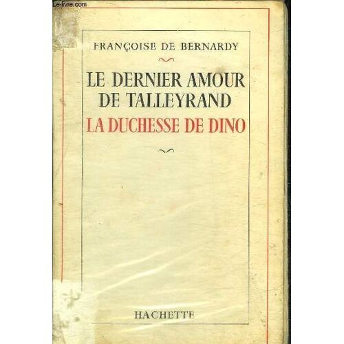Le Dernier Amour De Talleyrand La Duchesse De Dino.
