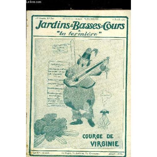 Jardins Et Basses-Cours N° 307 16e Annee 5 Avril 1927 - Revisez Vos Moyens De Production - Cultivez La Courge Blanche De Virginie - Comment Planter Une Plate Bande - Protégez Vos Cordons De Pommiers(...)