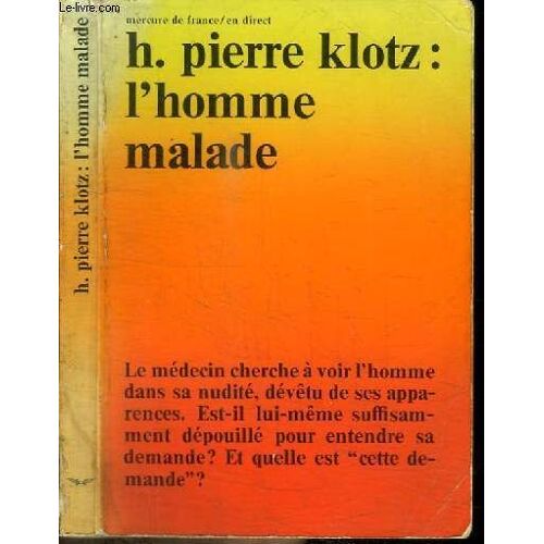 L Homme Malade - Le Medecin Cherche A Voir L Homme Dans Sa Nudite, Devetu De Ses Apparences. Est-Il Lui-Meme Suffisamment Depouille Pour Entendre Sa Demande? Et Quelle Est Cette Demande?