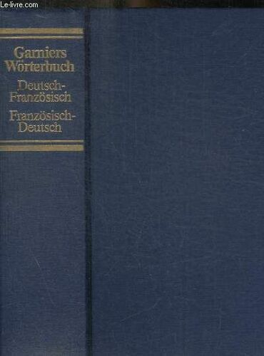 Garniers Worterbuch - Deutsch / Franzosisch / Franzosisch / Deutsch