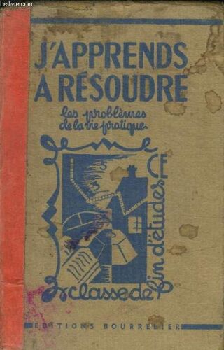 J Apprends A Resoudre - Les Problemes De La Vie Pratique - Classes De Fin D Etudes Cr -