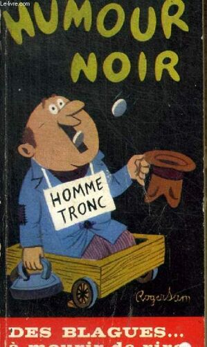 Humour Noir - 100 Blagues - Homme Tronc - Des Blagues A Mourir De Rire