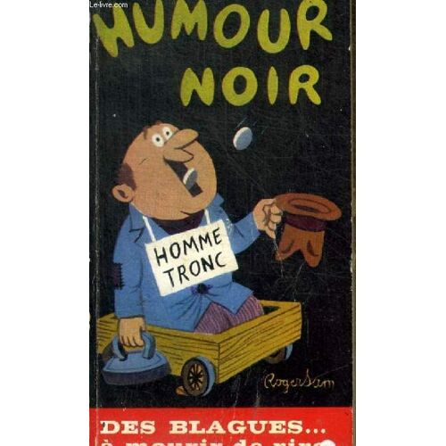 Humour Noir - 100 Blagues - Homme Tronc - Des Blagues A Mourir De Rire