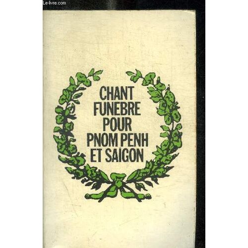 Chant Funebre Pour Pnom Penh Et Saigon