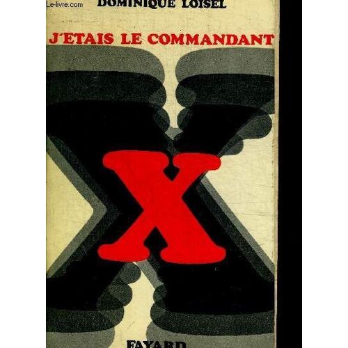 J Etais Le Comandant - Souvenirs D Un Agent Secret