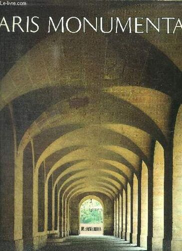 Paris Monumental -L Epoque Gallo-Romaine Et Le Haut Moyen Age / L Art Roman / L Art Gothique / Le Xvi Siecle / Le Xvii E Siecle / Le Xviii E Siecle / Le Xix E Siecle / Le Xxe Siecle - Sous Emboitage