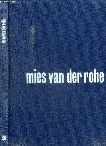 L Oeuvre De Mies Van Der Rohe - Residence Kroeller / Monument A Bismarck / Habitation En Bande Continue / Musee Des Beaux Arts / Quartier Residentiel / Immeuble De Bureaux / Musee Des Beaux Arts /(...)